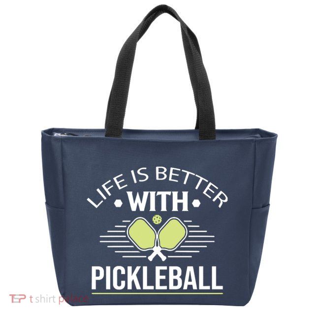 Pickleball T Life Is Better With Pickleball Zip Tote Bag