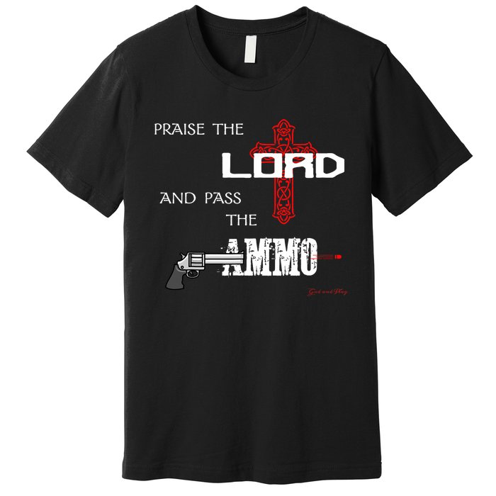 Praise The Lord And Pass The Ammo Hoodie Patriotic Usa Trump Premium T-Shirt