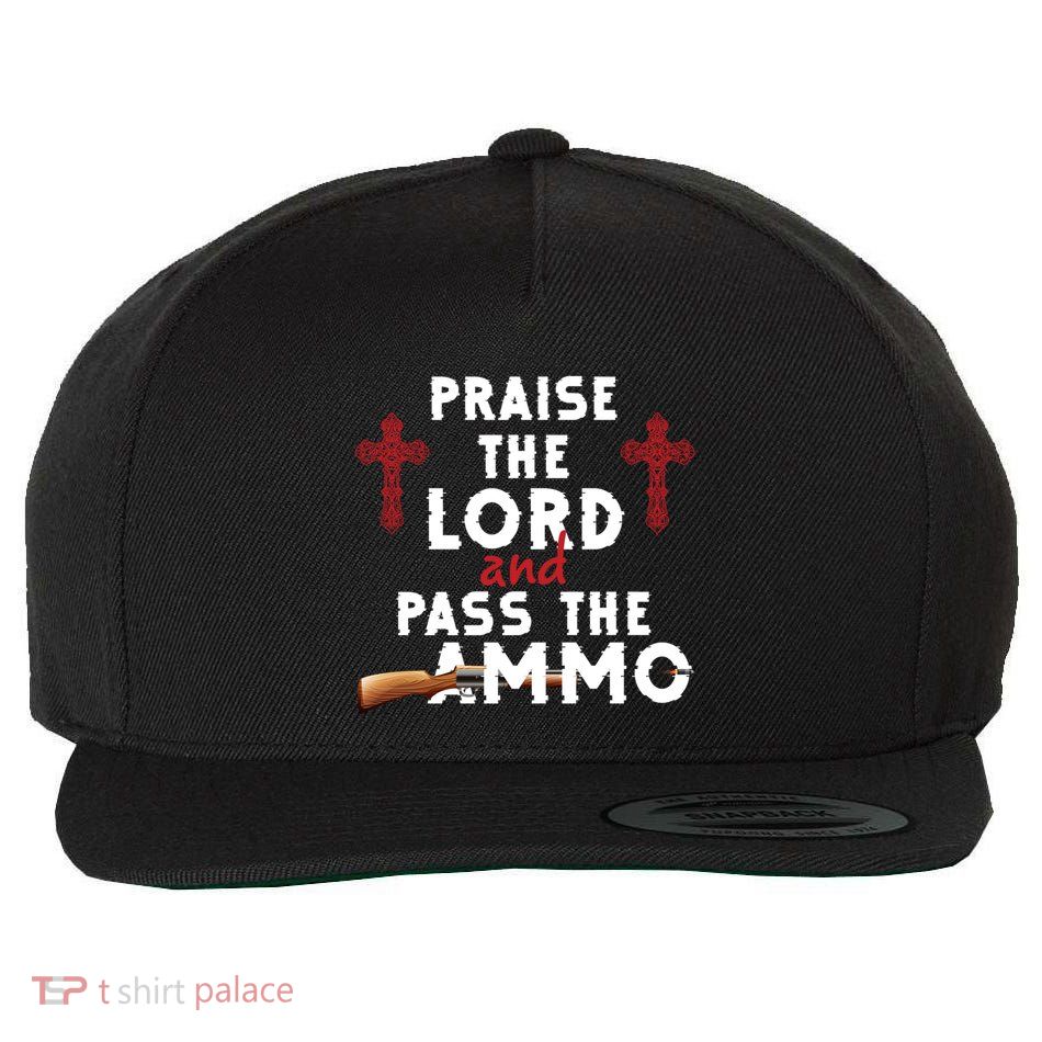 Praise The Lord And Pass The Ammo Ammunition Patriotic Trump Gift Wool Snapback Cap