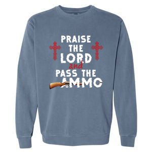 Praise The Lord And Pass The Ammo Ammunition Patriotic Trump Gift Garment-Dyed Sweatshirt