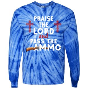 Praise The Lord And Pass The Ammo Ammunition Patriotic Trump Gift Tie-Dye Long Sleeve Shirt