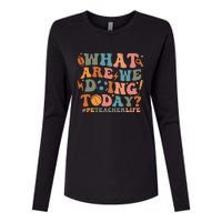 Pe Teacher Life What Are We Doing Today Womens Cotton Relaxed Long Sleeve T-Shirt