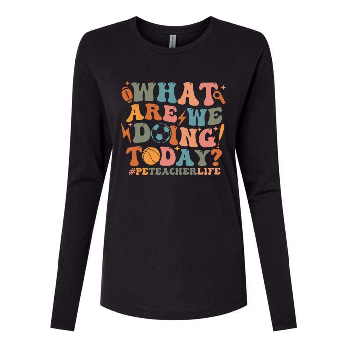 Pe Teacher Life What Are We Doing Today Womens Cotton Relaxed Long Sleeve T-Shirt