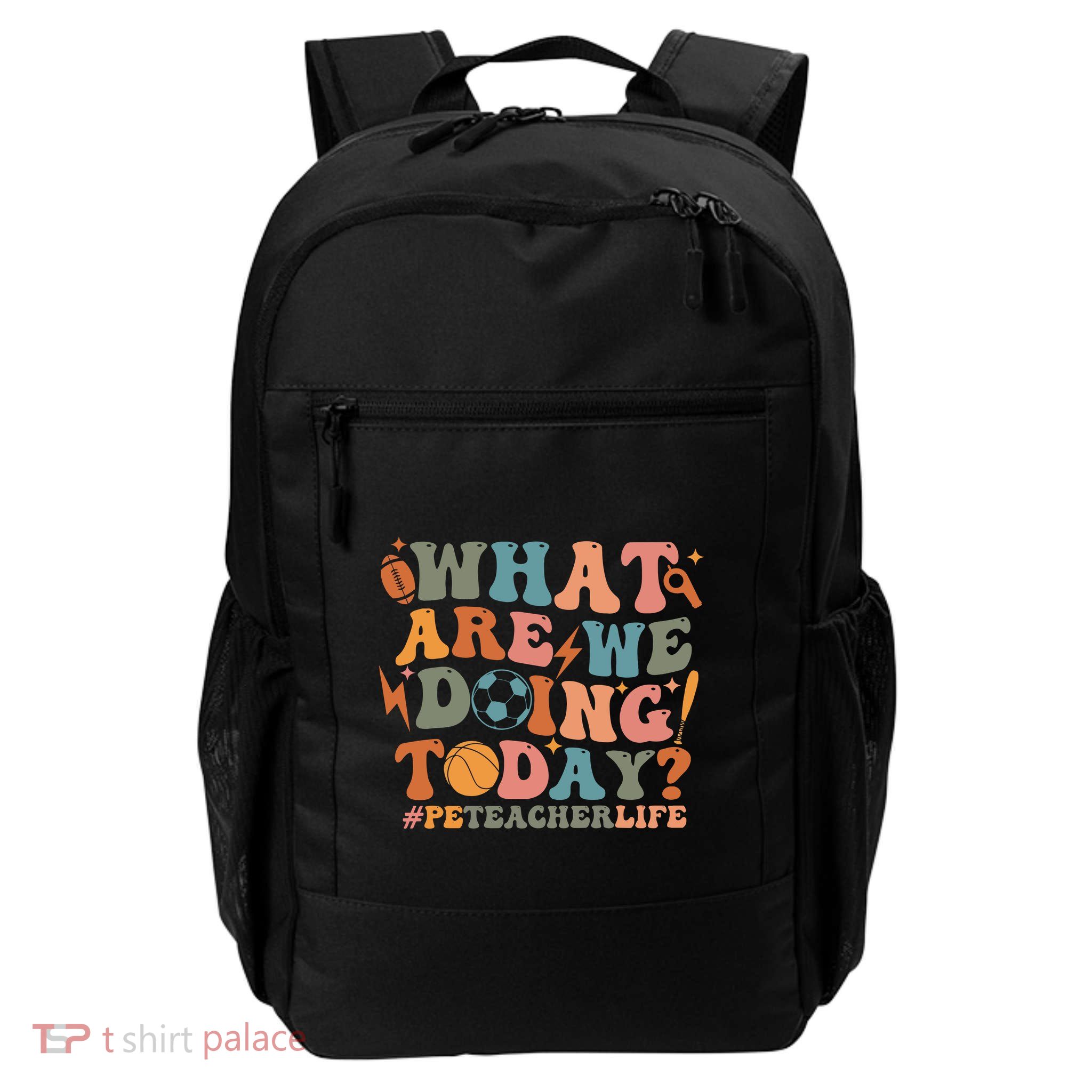 Pe Teacher Life What Are We Doing Today Daily Commute Backpack