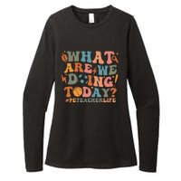 Pe Teacher Life What Are We Doing Today Womens CVC Long Sleeve Shirt