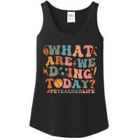 Pe Teacher Life What Are We Doing Today Ladies Essential Tank