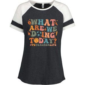 Pe Teacher Life What Are We Doing Today Enza Ladies Jersey Colorblock Tee