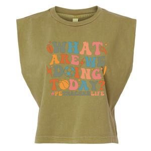 Pe Teacher Life What Are We Doing Today Garment-Dyed Women's Muscle Tee