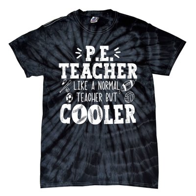 PE Teacher Like A Normal Teacher But Cooler Tie-Dye T-Shirt