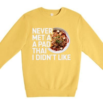 Pad Thai Lover Funny Humor Food Text Joke Loves Pad Thai Premium Crewneck Sweatshirt