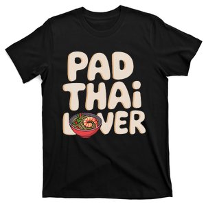 Pad Thai Lover Funny Humor Food Text Joke Loves Pad Thai T-Shirt