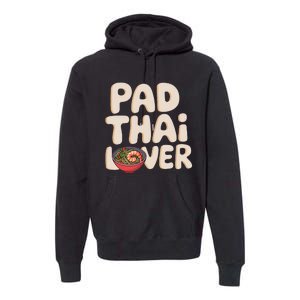 Pad Thai Lover Funny Humor Food Text Joke Loves Pad Thai Premium Hoodie