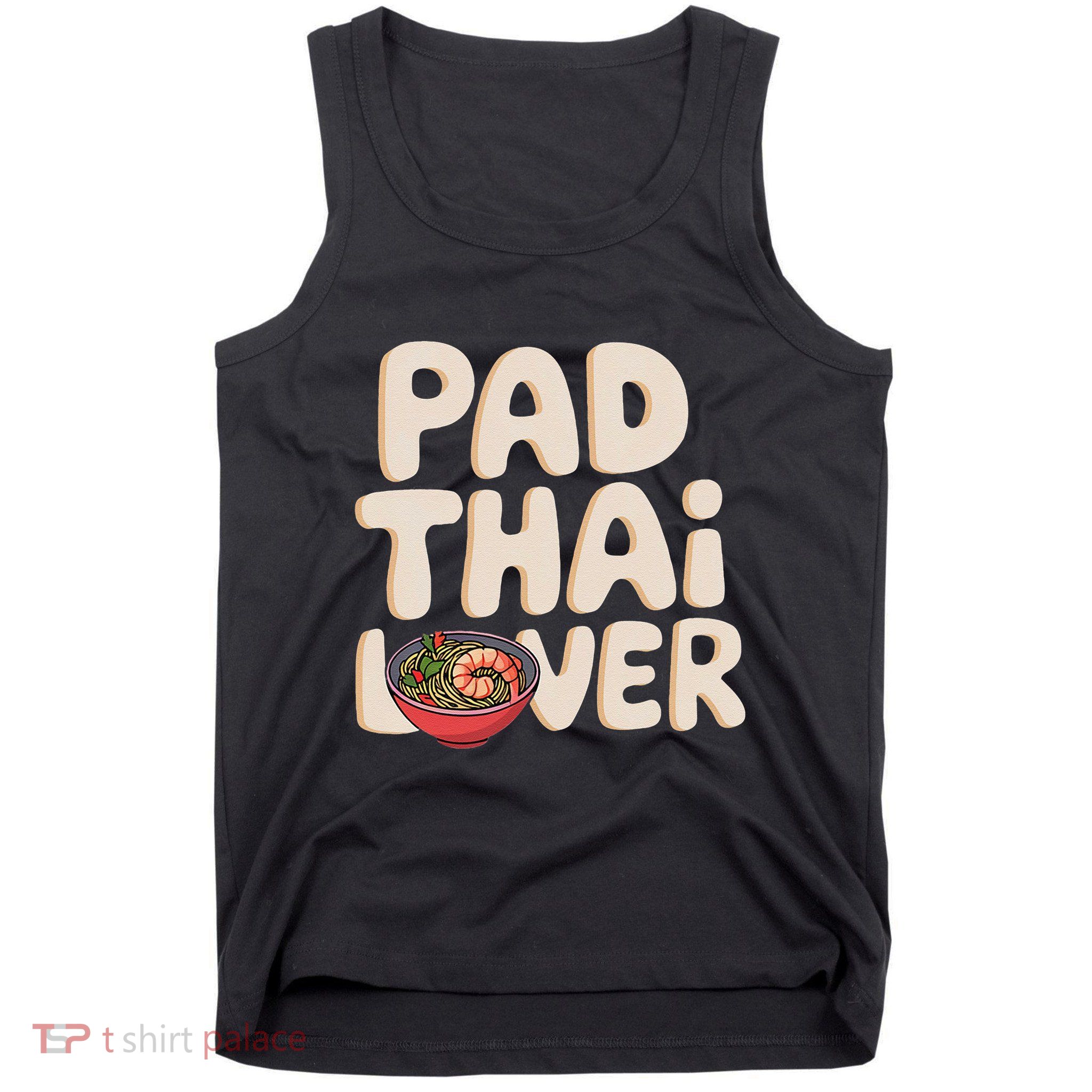 Pad Thai Lover Funny Humor Food Text Joke Loves Pad Thai Tank Top