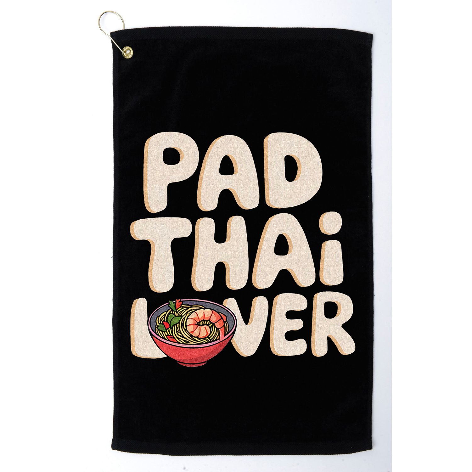 Pad Thai Lover Funny Humor Food Text Joke Loves Pad Thai Golf Towel