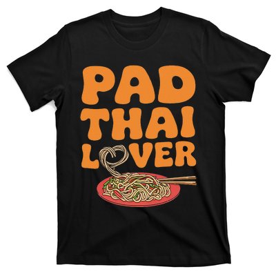 Pad Thai Lover Funny Humor Food Text Joke Loves Pad Thai T-Shirt