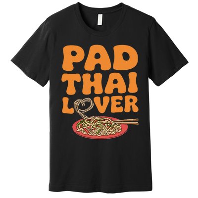 Pad Thai Lover Funny Humor Food Text Joke Loves Pad Thai Premium T-Shirt