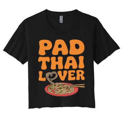 Pad Thai Lover Funny Humor Food Text Joke Loves Pad Thai Women's Crop Top Tee