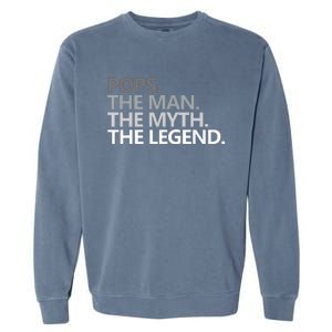 POPS THE MAN THE MYTH THE LEGEND Fathers Day Gift Grandpa Garment-Dyed Sweatshirt