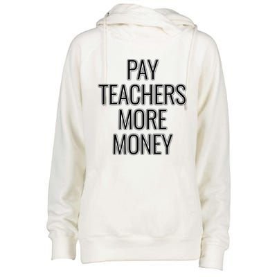 Pay Teachers More Money Teacher Appreciation Cool Gift Womens Funnel Neck Pullover Hood