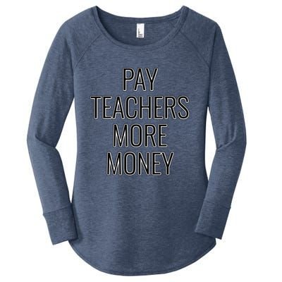 Pay Teachers More Money Teacher Appreciation Cool Gift Women's Perfect Tri Tunic Long Sleeve Shirt