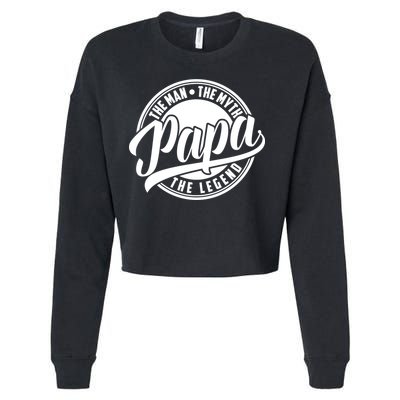 Papa The Man Myth Legend Fathers Day Certified Dad Gift Cropped Pullover Crew