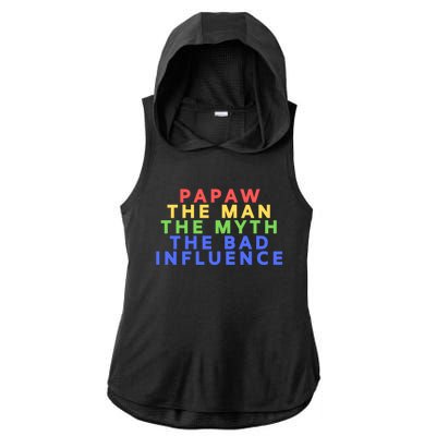 Papaw The Myth Bad Influence For Dad Fathers Day Gift Funny Gift Ladies PosiCharge Tri-Blend Wicking Draft Hoodie Tank