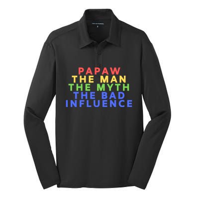 Papaw The Myth Bad Influence For Dad Fathers Day Gift Funny Gift Silk Touch Performance Long Sleeve Polo