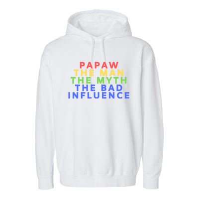 Papaw The Myth Bad Influence For Dad Fathers Day Gift Funny Gift Garment-Dyed Fleece Hoodie