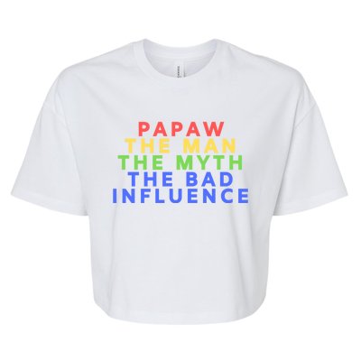 Papaw The Myth Bad Influence For Dad Fathers Day Gift Funny Gift Bella+Canvas Jersey Crop Tee