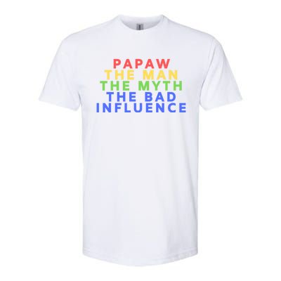 Papaw The Myth Bad Influence For Dad Fathers Day Gift Funny Gift Softstyle® CVC T-Shirt