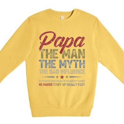 Papa The Man The Myth The Bad Influence Funny FatherS Day Premium Crewneck Sweatshirt