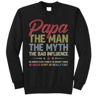 Papa The Man The Myth The Bad Influence Funny FatherS Day Tall Sweatshirt