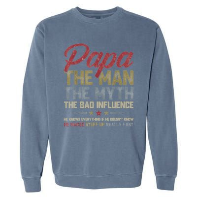 Papa The Man The Myth The Bad Influence Funny FatherS Day Garment-Dyed Sweatshirt