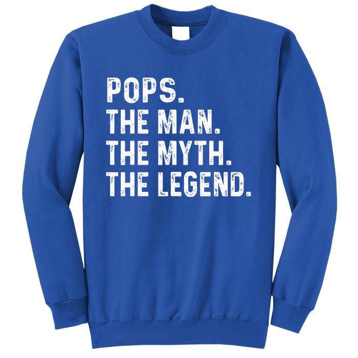 Pops The Man The Myth The Legend Fathers Day Gift Sweatshirt