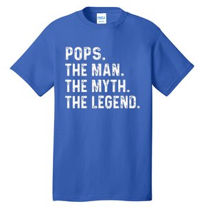 Pops The Man The Myth The Legend Fathers Day Gift Tall T-Shirt