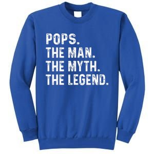 Pops The Man The Myth The Legend Fathers Day Gift Tall Sweatshirt