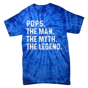 Pops The Man The Myth The Legend Fathers Day Gift Tie-Dye T-Shirt