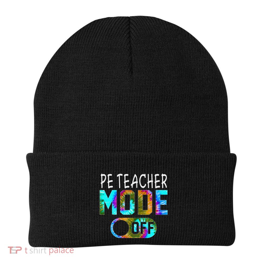 Pe Teacher Mode Off Happy Last Day Of School Tie Dye Summer Knit Cap Winter Beanie