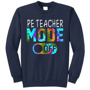 Pe Teacher Mode Off Happy Last Day Of School Tie Dye Summer Sweatshirt