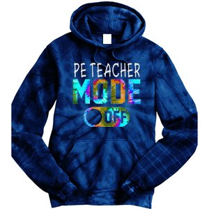 Pe Teacher Mode Off Happy Last Day Of School Tie Dye Summer Tie Dye Hoodie