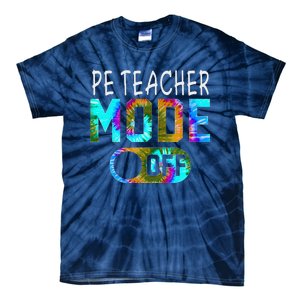 Pe Teacher Mode Off Happy Last Day Of School Tie Dye Summer Tie-Dye T-Shirt