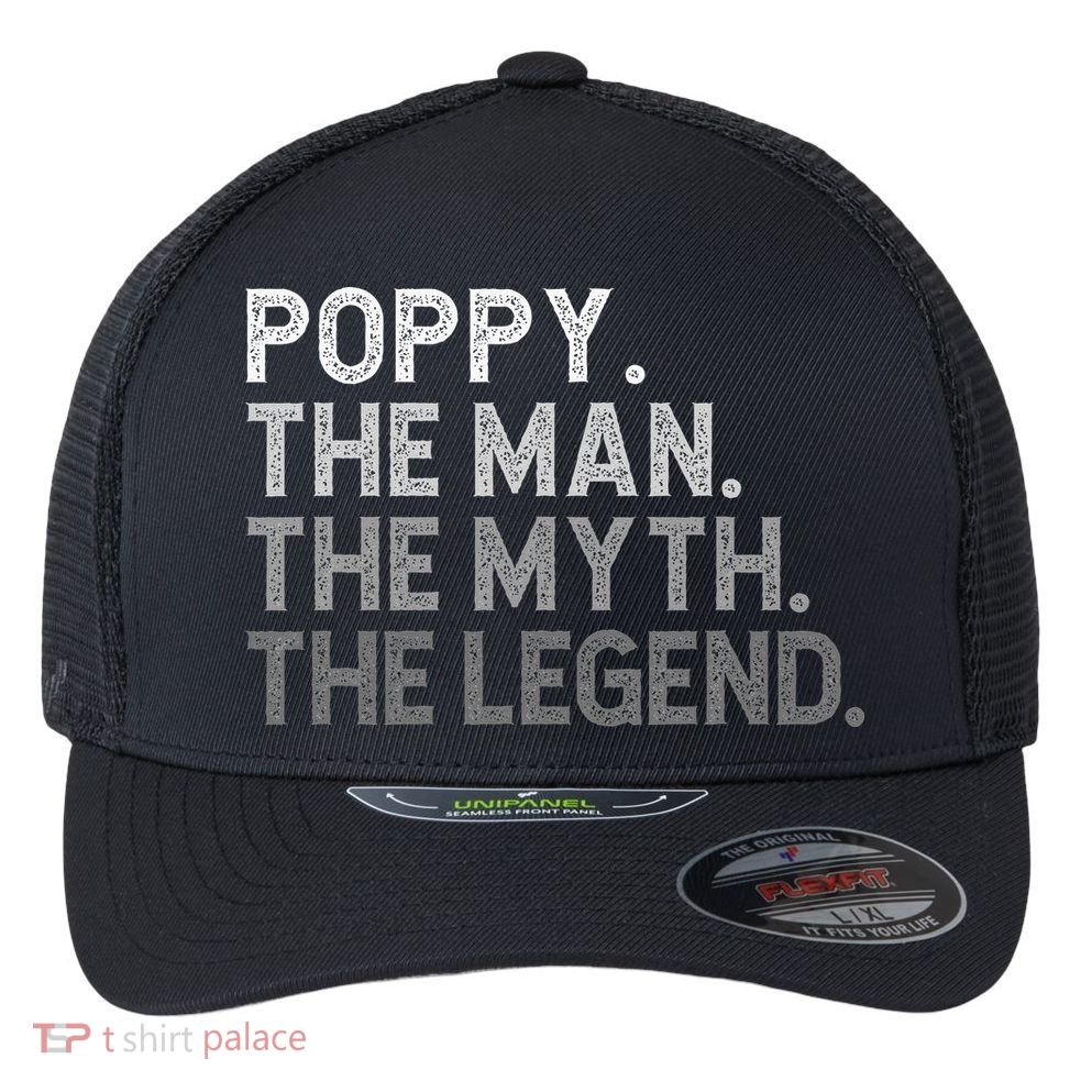 POPPY The Man The Myth The Legend Father's Day Funny Flexfit Unipanel Trucker Cap