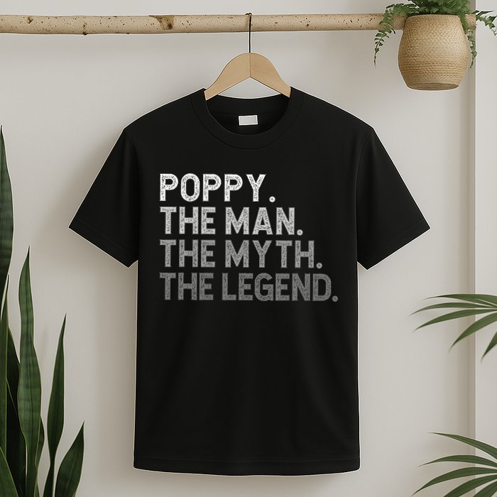 POPPY The Man The Myth The Legend Father's Day Funny T-Shirt