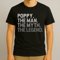 POPPY The Man The Myth The Legend Father's Day Funny T-Shirt