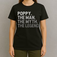 POPPY The Man The Myth The Legend Father's Day Funny T-Shirt