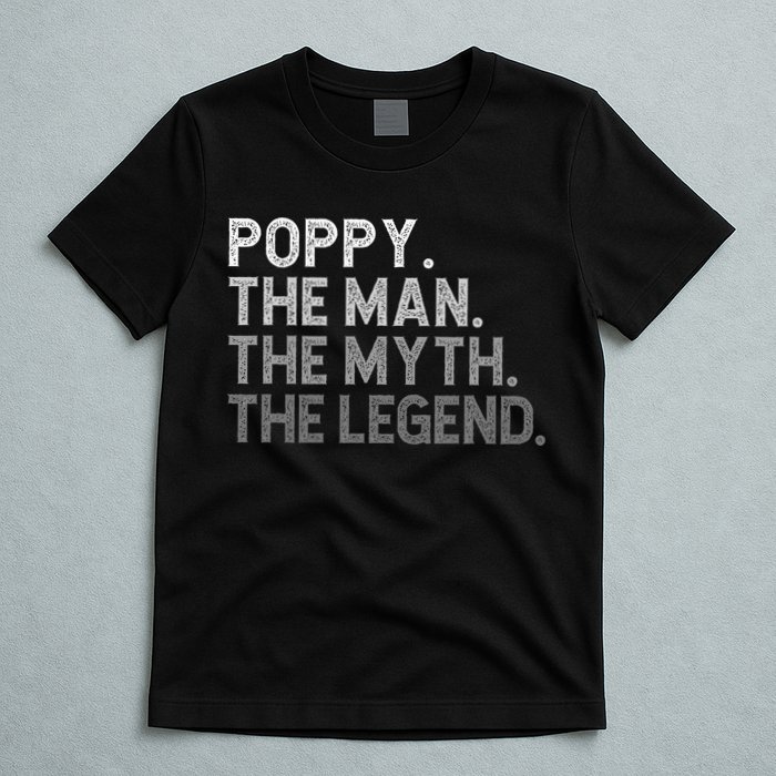 POPPY The Man The Myth The Legend Father's Day Funny T-Shirt