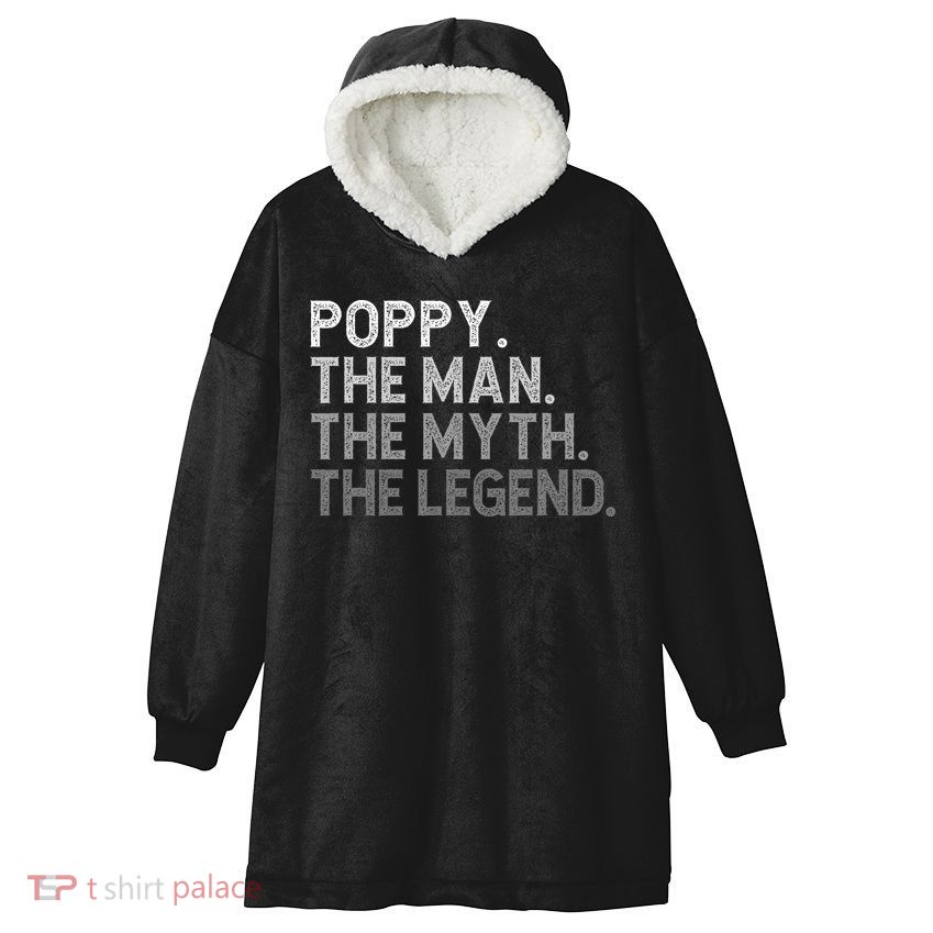 POPPY The Man The Myth The Legend Father's Day Funny Hooded Wearable Blanket