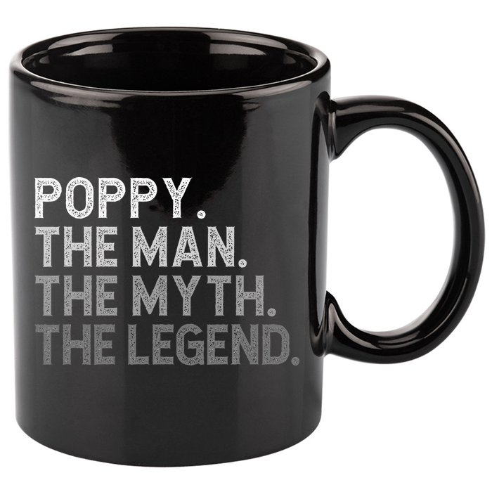 POPPY The Man The Myth The Legend Father's Day Funny 11oz C Handle Ceramic Mug