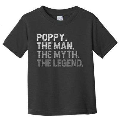 POPPY The Man The Myth The Legend Father's Day Funny Toddler T-Shirt