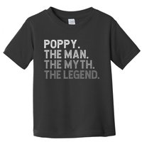 POPPY The Man The Myth The Legend Father's Day Funny Toddler T-Shirt